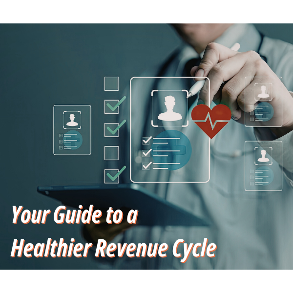 Your Guide to a Healthier Revenue Cycle text overlaying a stock image of a person clicking a digital hologram of a patient profile